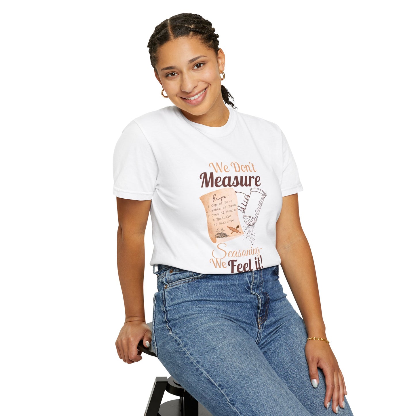 Cozy T-Shirt: "We Don't Measure Seasoning, We Feel It!" - Perfect for Home Cooks & Food Lovers