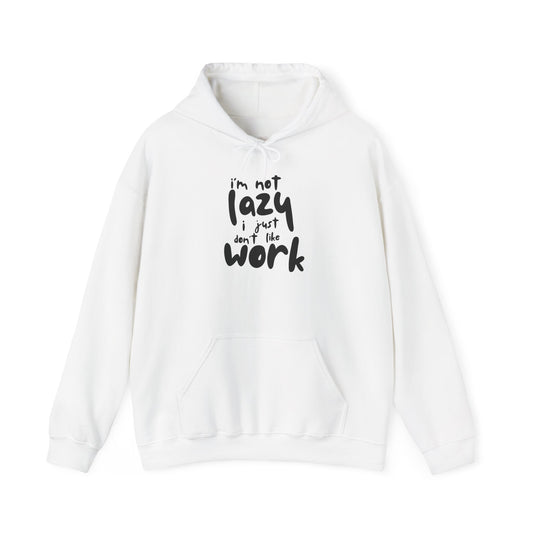 Funny Hooded Sweatshirt - I'm Not Lazy, Just Don't Like Work, Casual Pullover