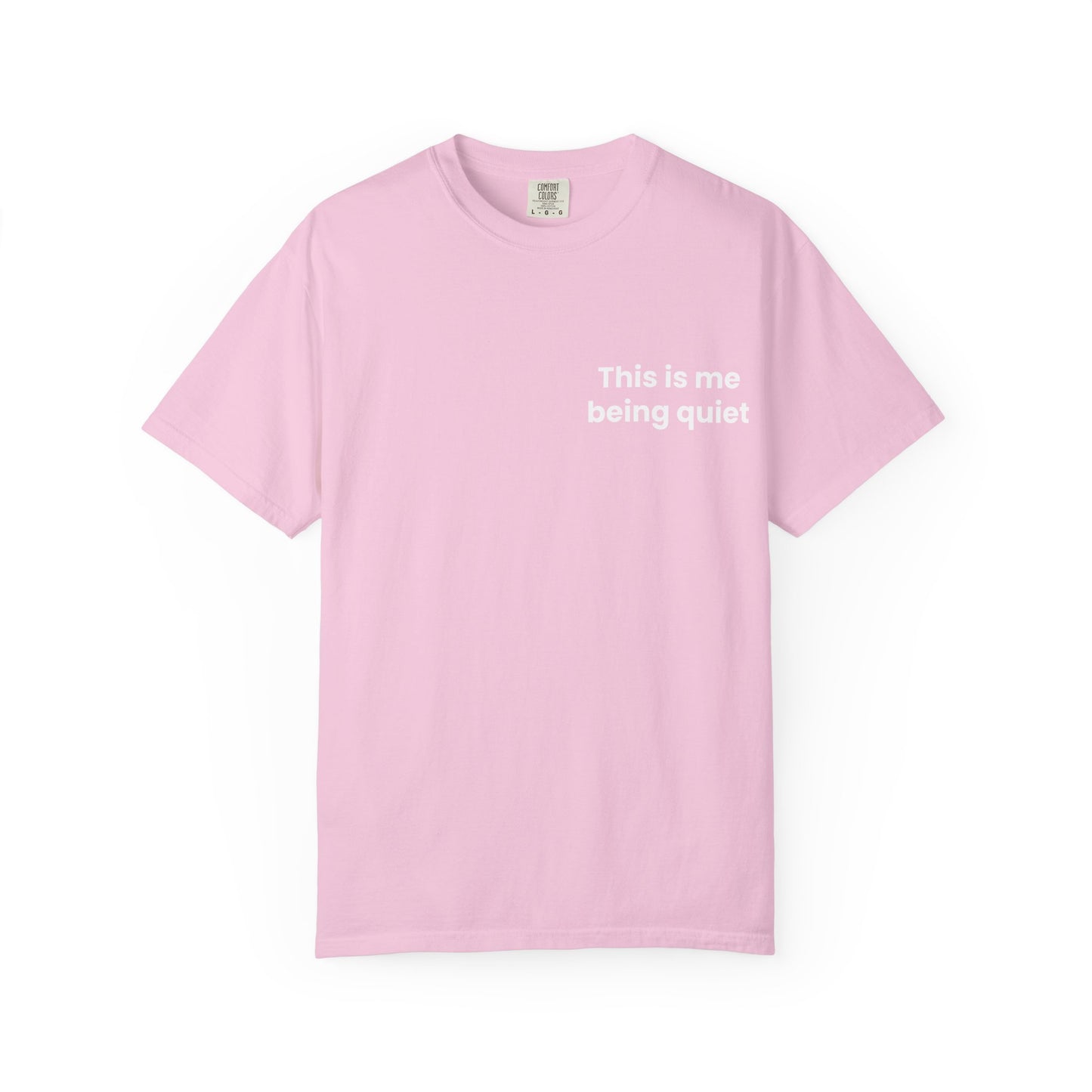 This is me being quiet - Soft & Stylish Tee for Everyday Wear