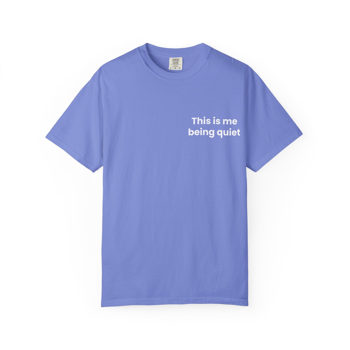 This is me being quiet - Soft & Stylish Tee for Everyday Wear
