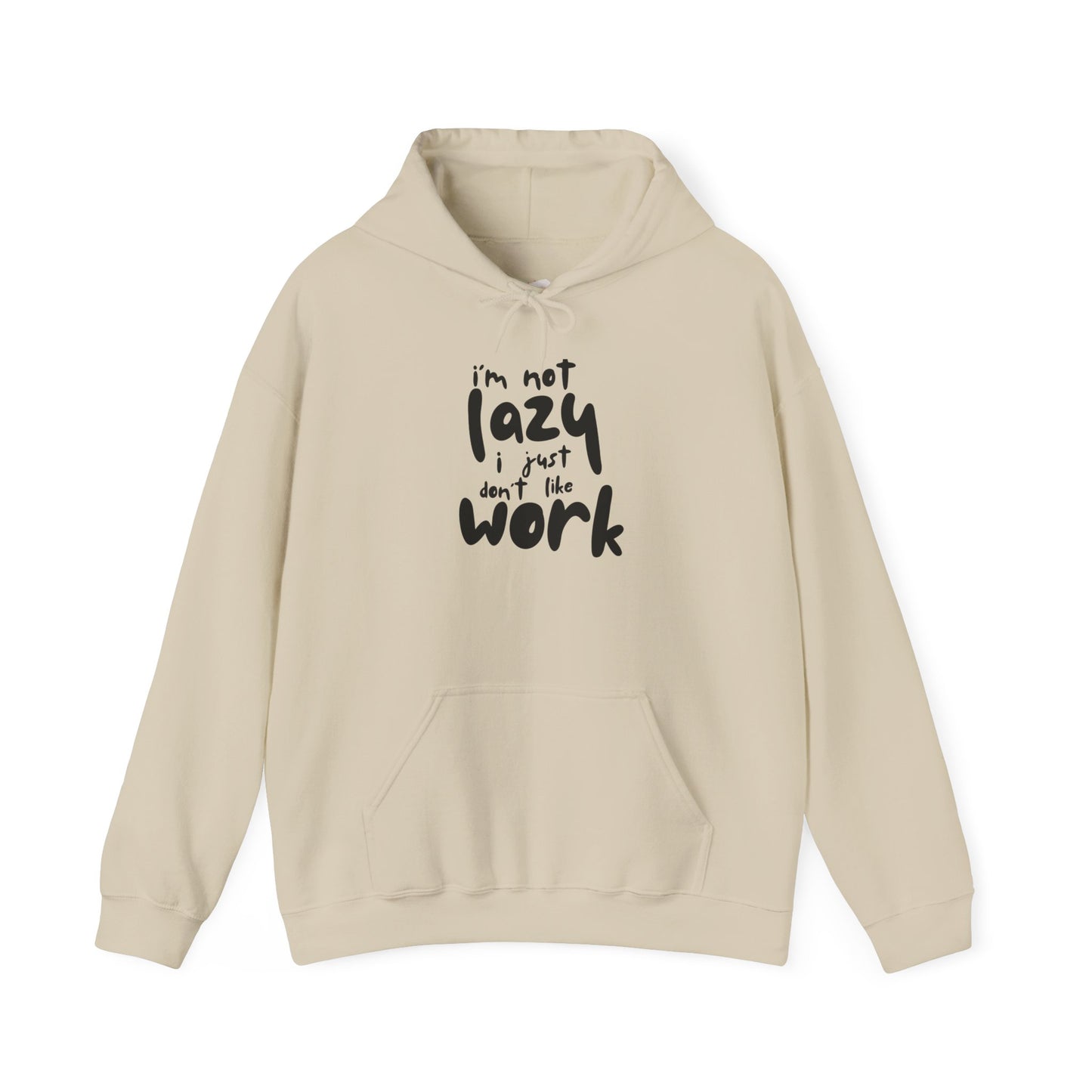 Funny Hooded Sweatshirt - I'm Not Lazy, Just Don't Like Work, Casual Pullover