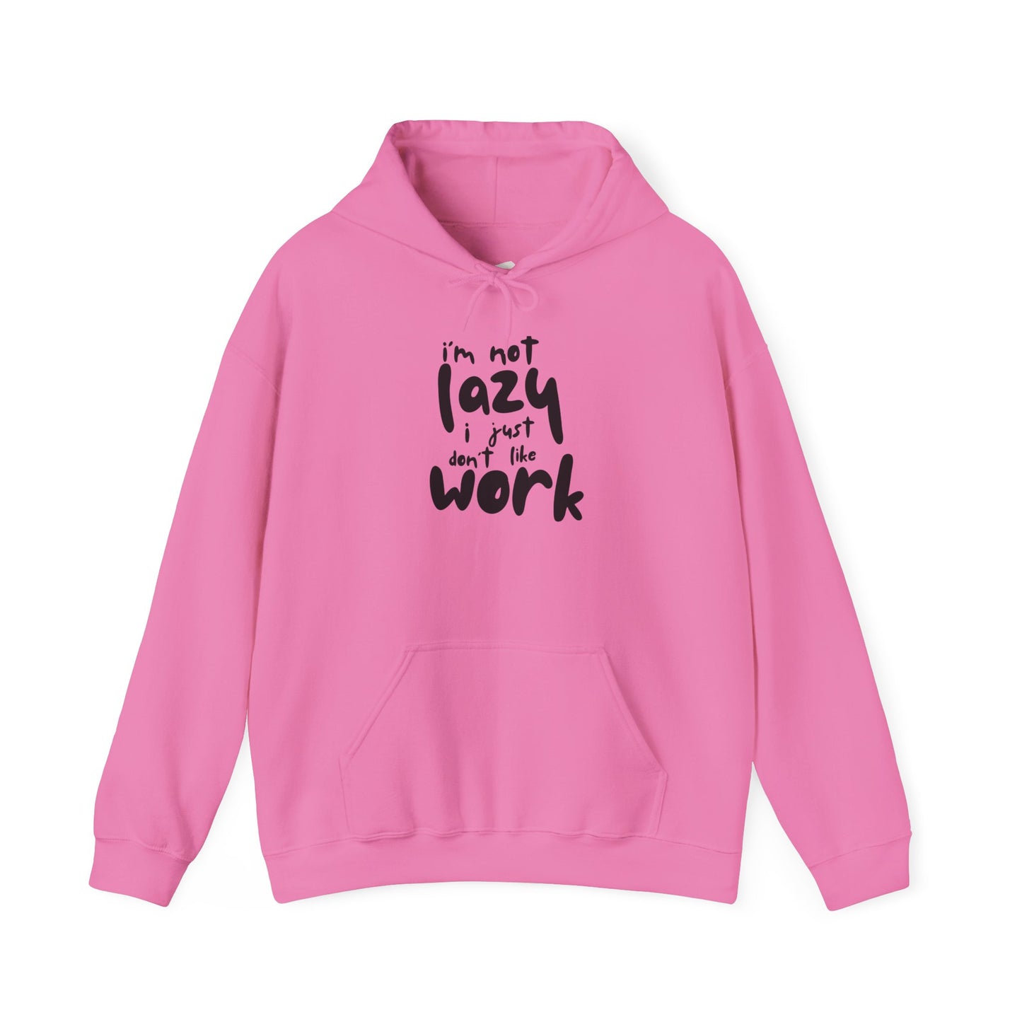 Funny Hooded Sweatshirt - I'm Not Lazy, Just Don't Like Work, Casual Pullover