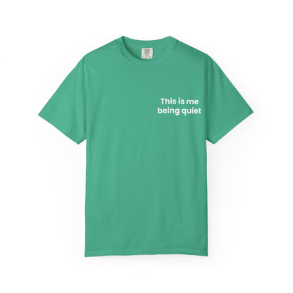 This is me being quiet - Soft & Stylish Tee for Everyday Wear