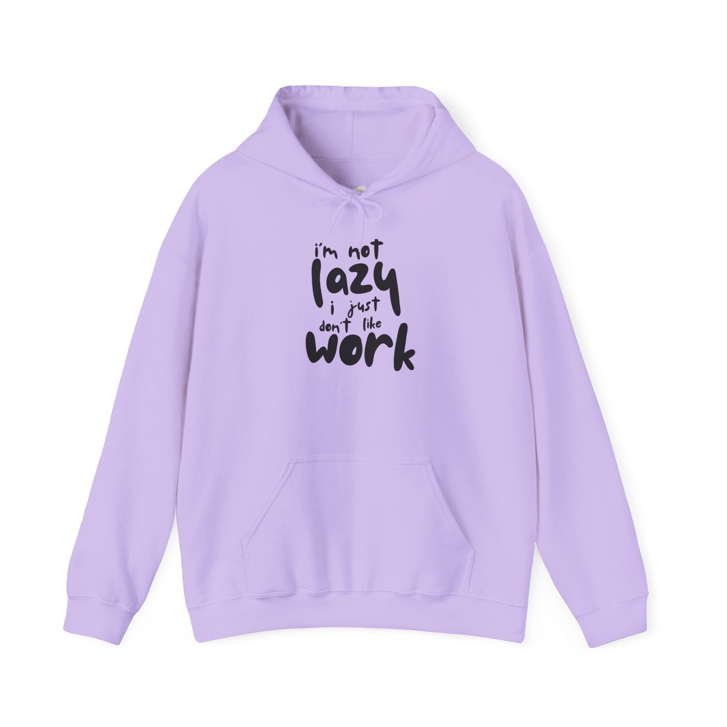 Funny Hooded Sweatshirt - I'm Not Lazy, Just Don't Like Work, Casual Pullover