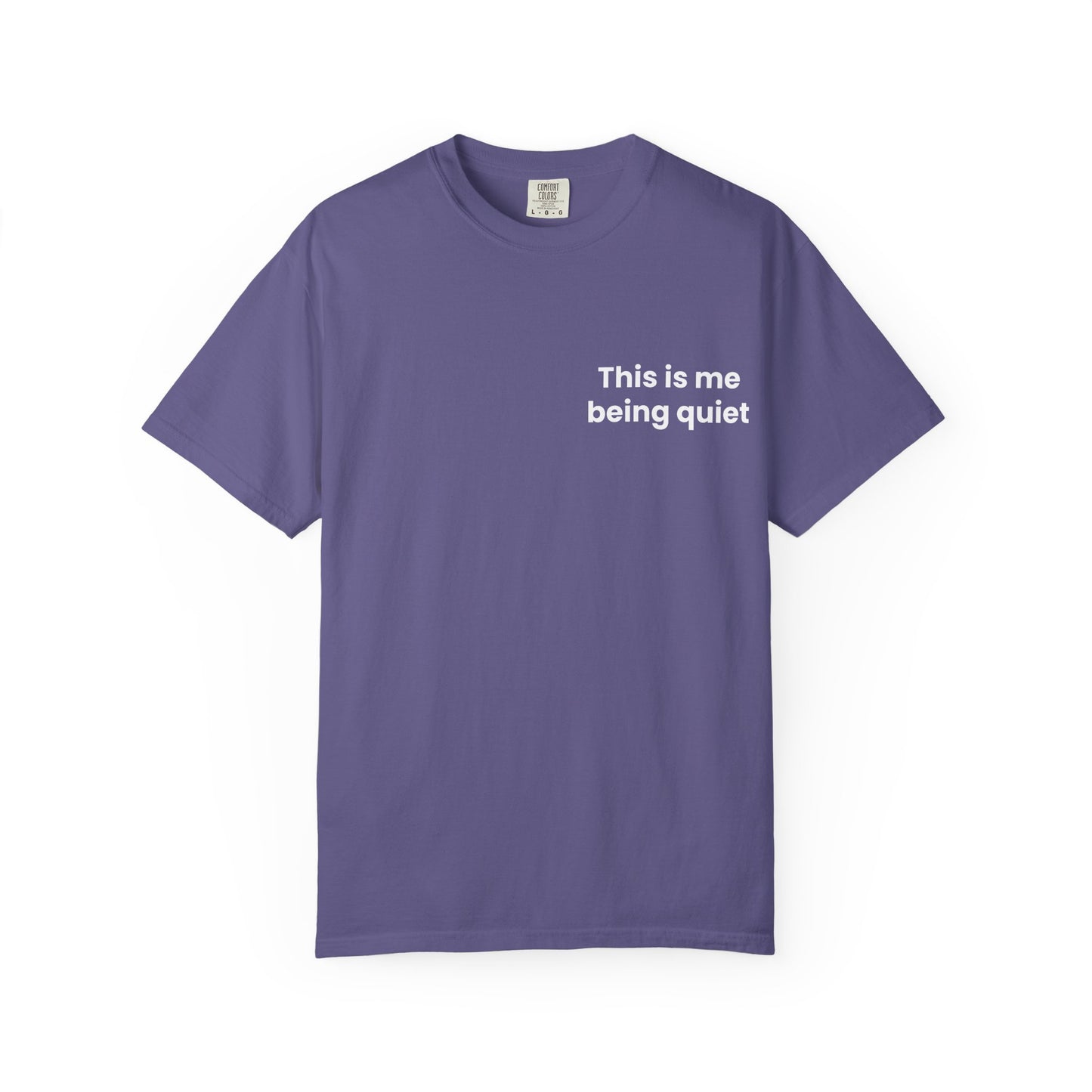 This is me being quiet - Soft & Stylish Tee for Everyday Wear