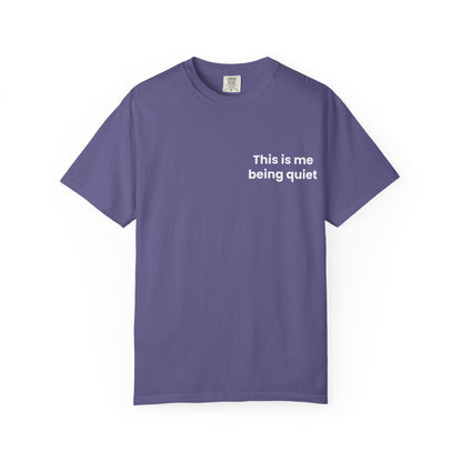 This is me being quiet - Soft & Stylish Tee for Everyday Wear
