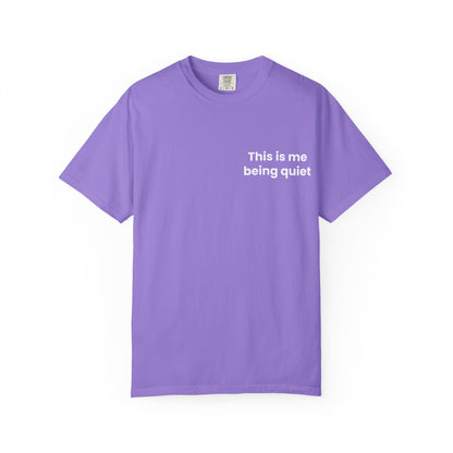 This is me being quiet - Soft & Stylish Tee for Everyday Wear