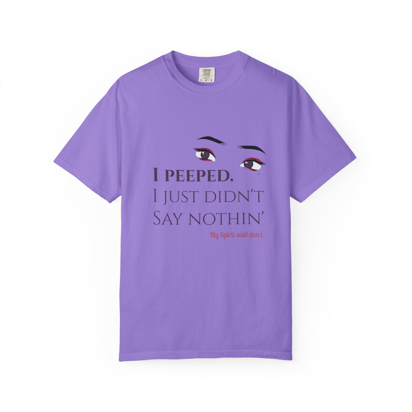 I Peeped Whimsical Statement, Casual Wear, Humor Tee