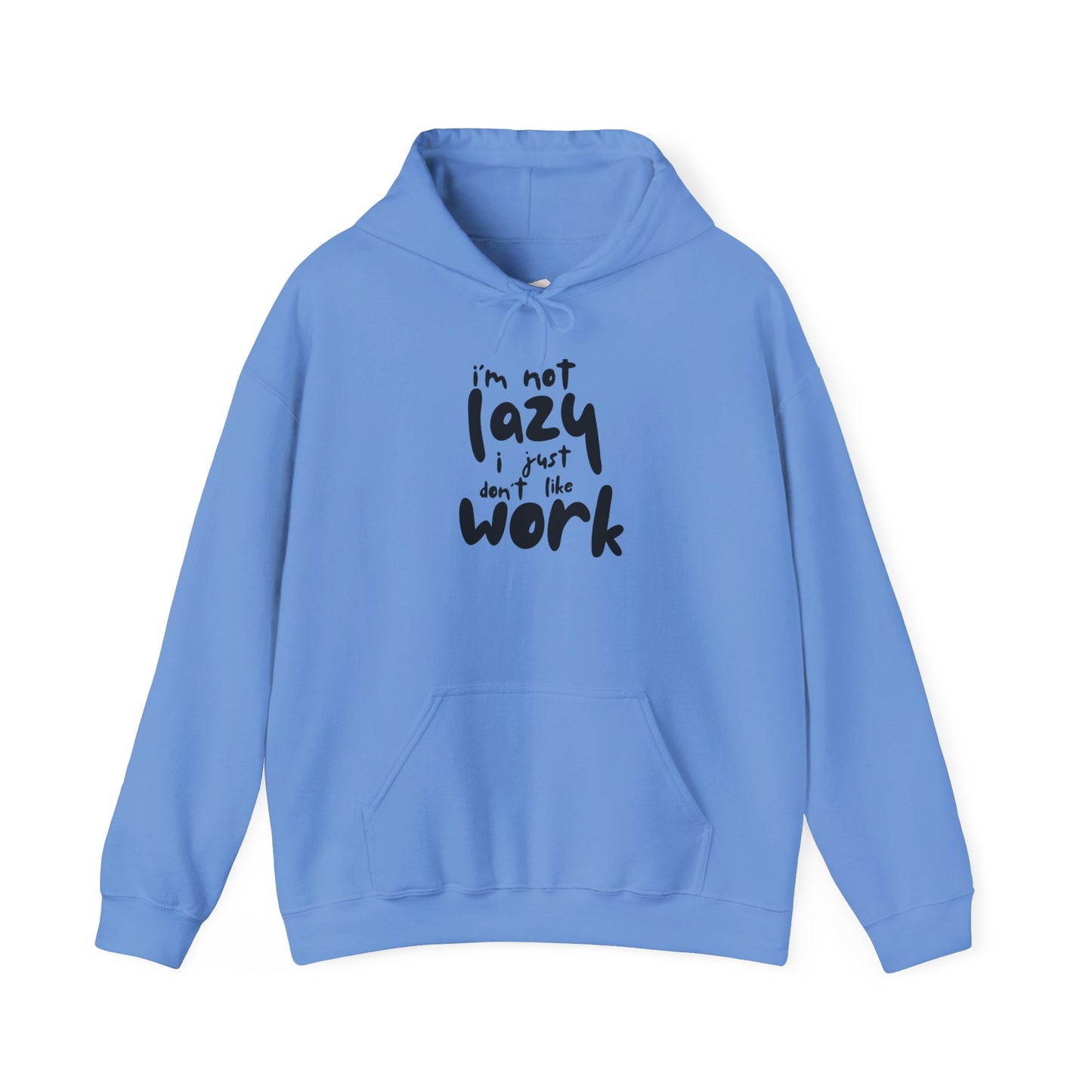 Funny Hooded Sweatshirt - I'm Not Lazy, Just Don't Like Work, Casual Pullover