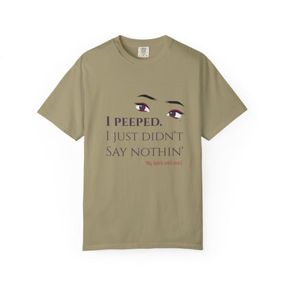I Peeped Whimsical Statement, Casual Wear, Humor Tee