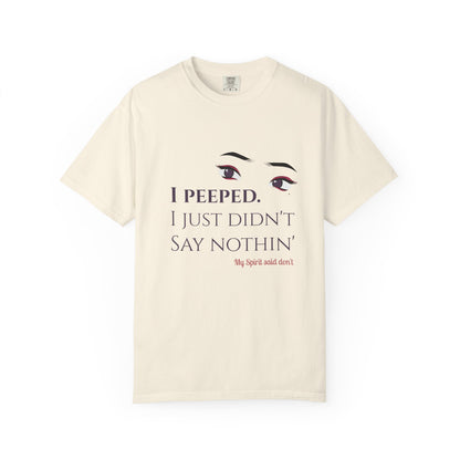 I Peeped Whimsical Statement, Casual Wear, Humor Tee