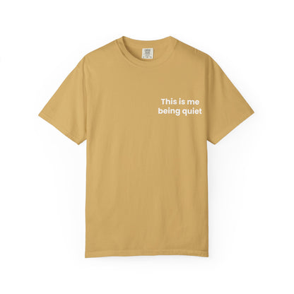 This is me being quiet - Soft & Stylish Tee for Everyday Wear