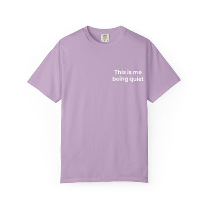 This is me being quiet - Soft & Stylish Tee for Everyday Wear