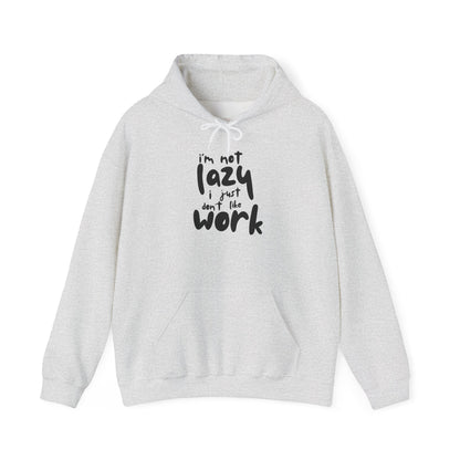 Funny Hooded Sweatshirt - I'm Not Lazy, Just Don't Like Work, Casual Pullover