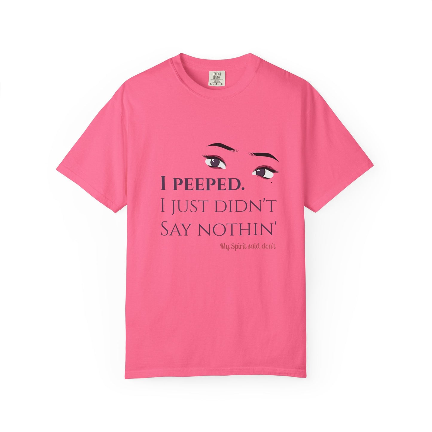 I Peeped Whimsical Statement, Casual Wear, Humor Tee