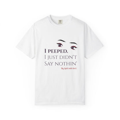 I Peeped Whimsical Statement, Casual Wear, Humor Tee