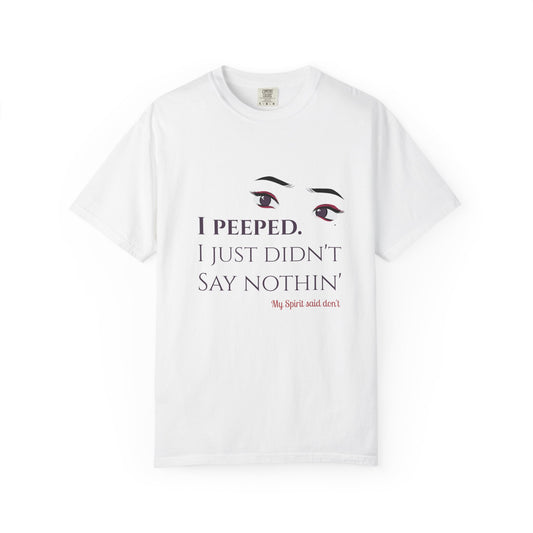 I Peeped Whimsical Statement, Casual Wear, Humor Tee