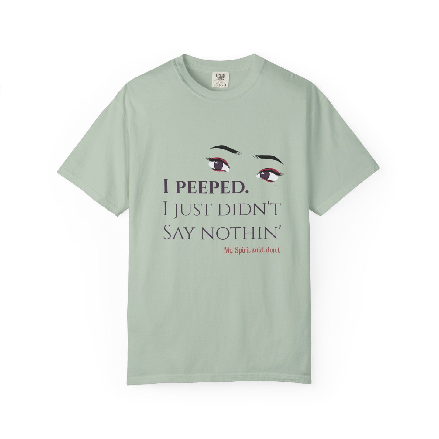 I Peeped Whimsical Statement, Casual Wear, Humor Tee
