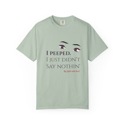 I Peeped Whimsical Statement, Casual Wear, Humor Tee