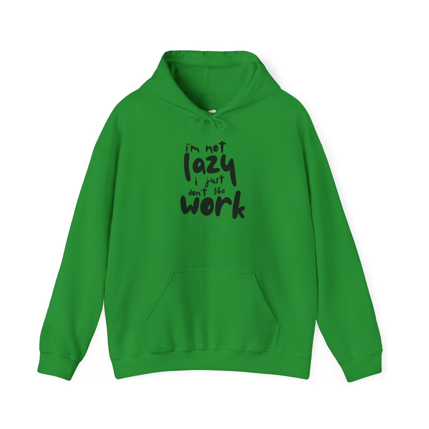 Funny Hooded Sweatshirt - I'm Not Lazy, Just Don't Like Work, Casual Pullover