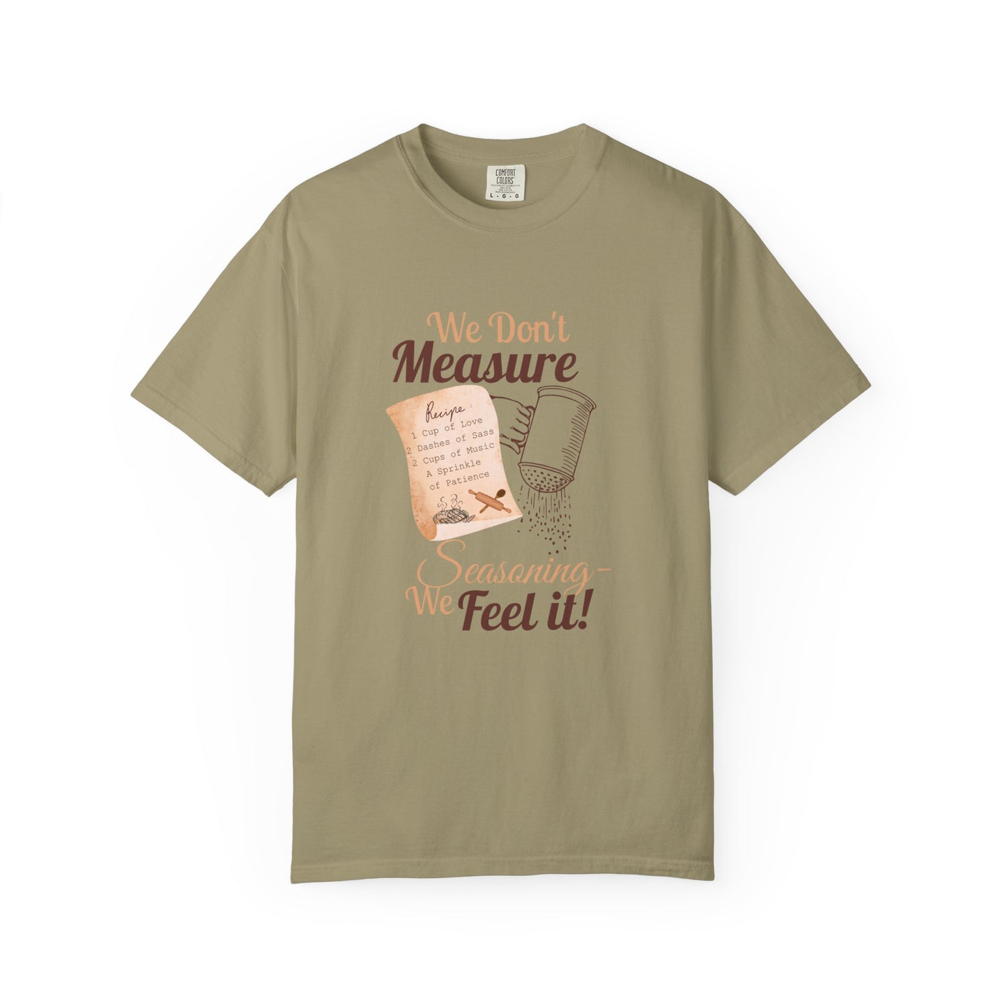 Cozy T-Shirt: "We Don't Measure Seasoning, We Feel It!" - Perfect for Home Cooks & Food Lovers