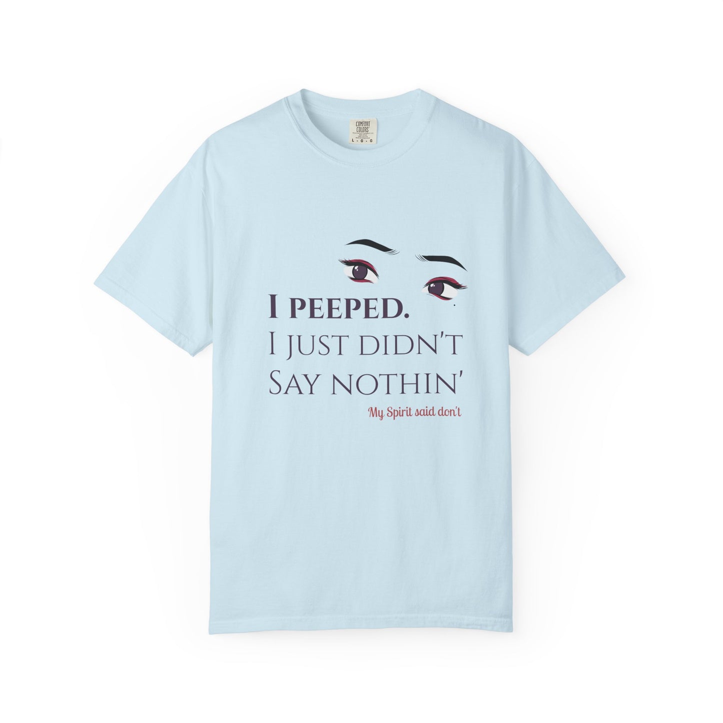 I Peeped Whimsical Statement, Casual Wear, Humor Tee
