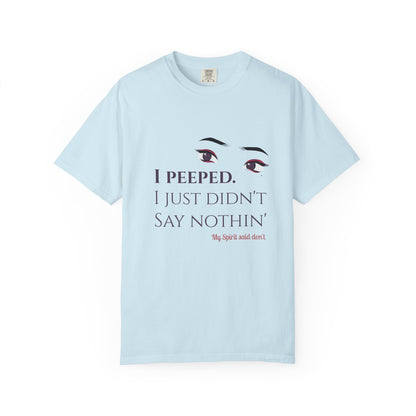 I Peeped Whimsical Statement, Casual Wear, Humor Tee