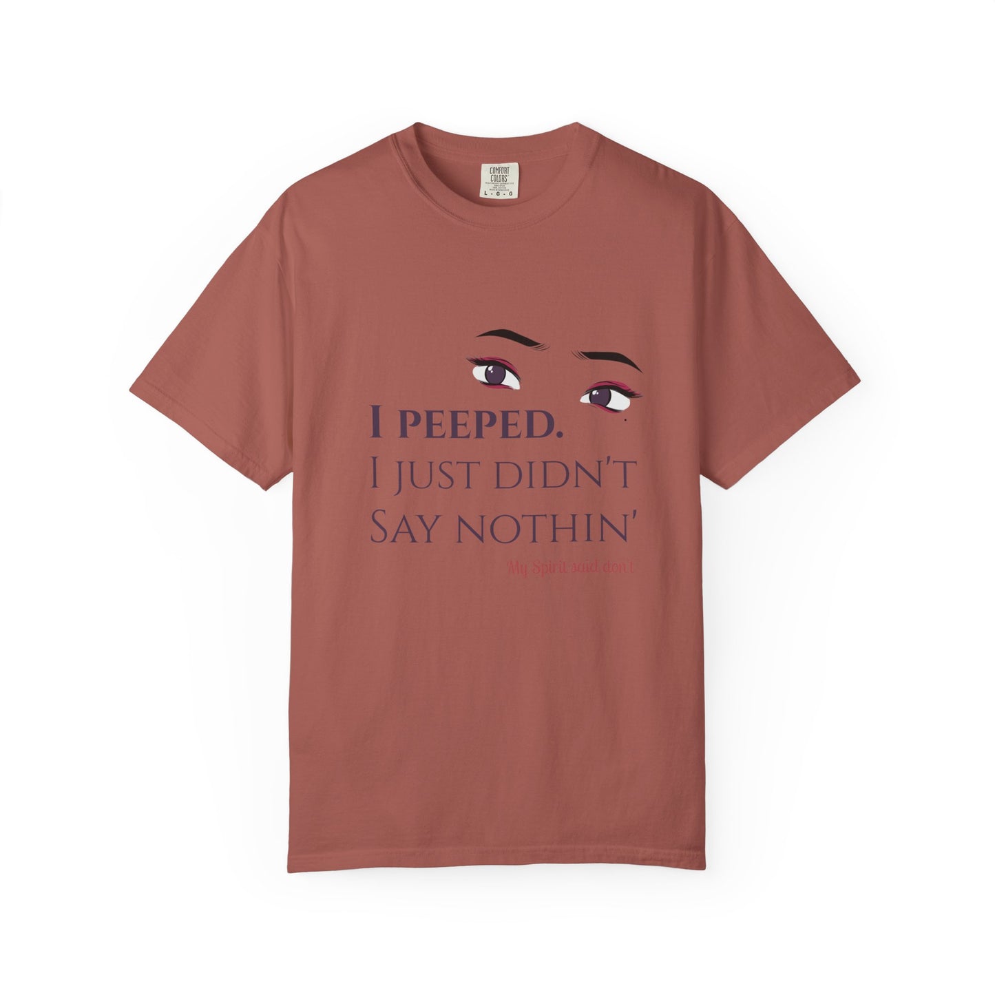 I Peeped Whimsical Statement, Casual Wear, Humor Tee