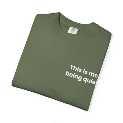 This is me being quiet - Soft & Stylish Tee for Everyday Wear