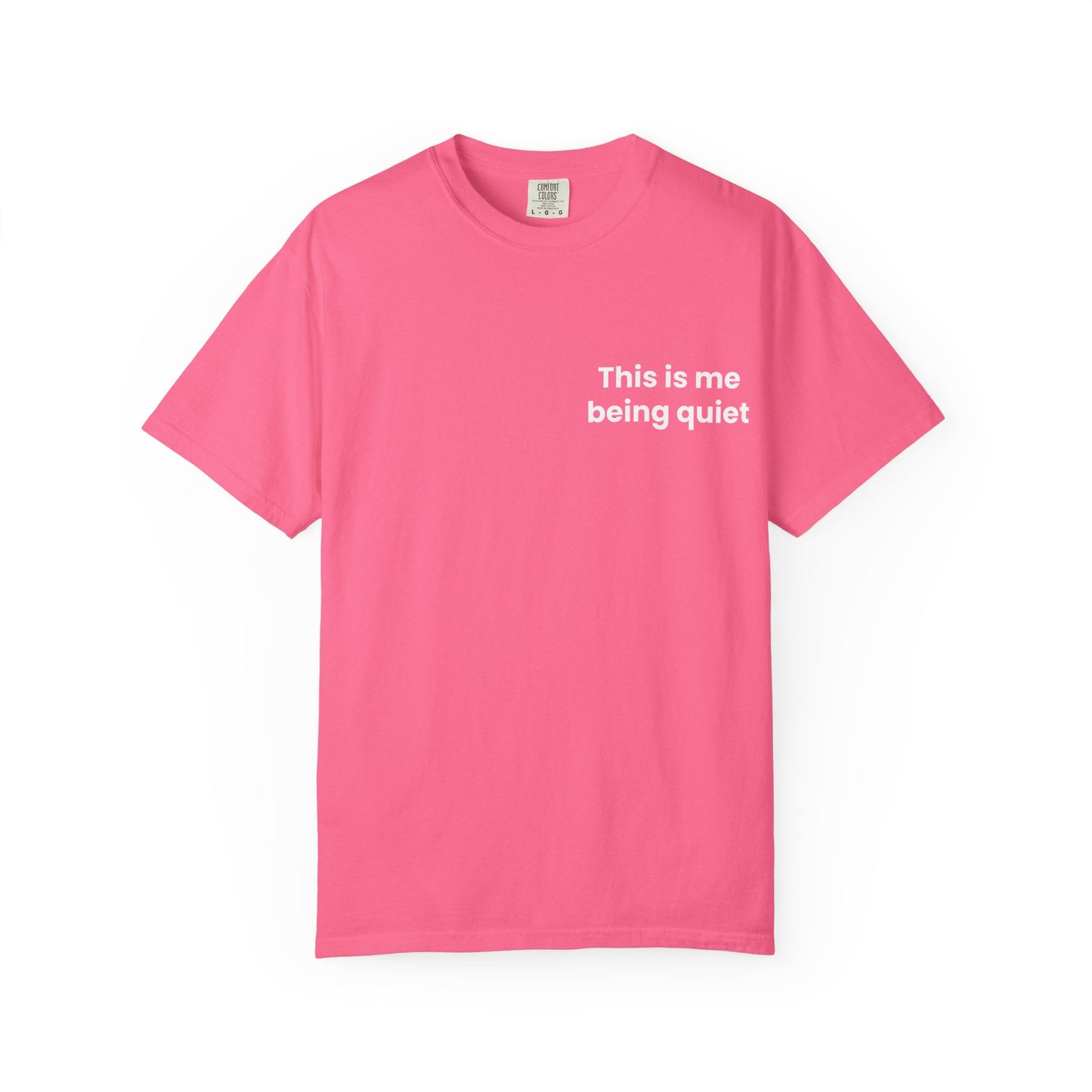 This is me being quiet - Soft & Stylish Tee for Everyday Wear