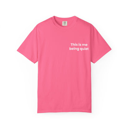 This is me being quiet - Soft & Stylish Tee for Everyday Wear