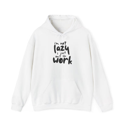 Funny Hooded Sweatshirt - I'm Not Lazy, Just Don't Like Work, Casual Pullover