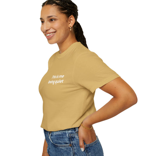 This is me being quiet - Soft & Stylish Tee for Everyday Wear