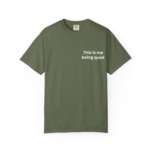 This is me being quiet - Soft & Stylish Tee for Everyday Wear