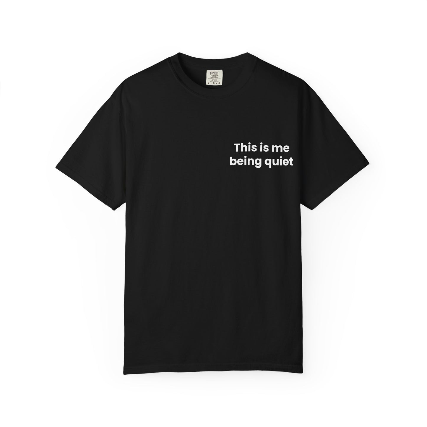 This is me being quiet - Soft & Stylish Tee for Everyday Wear