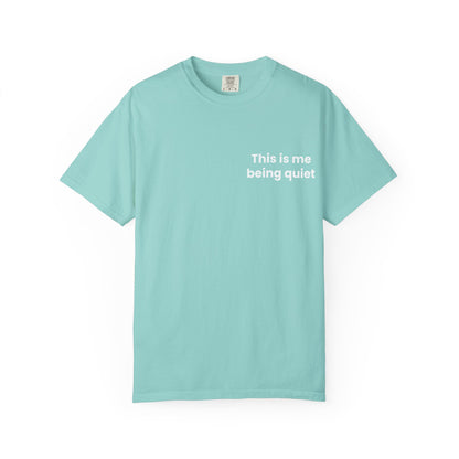 This is me being quiet - Soft & Stylish Tee for Everyday Wear